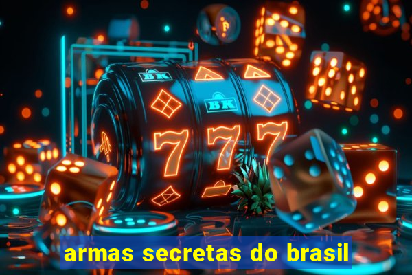 armas secretas do brasil